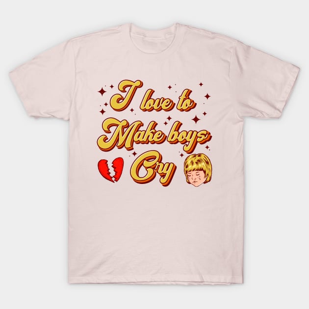 I love to make boys cry T-Shirt by OniSide